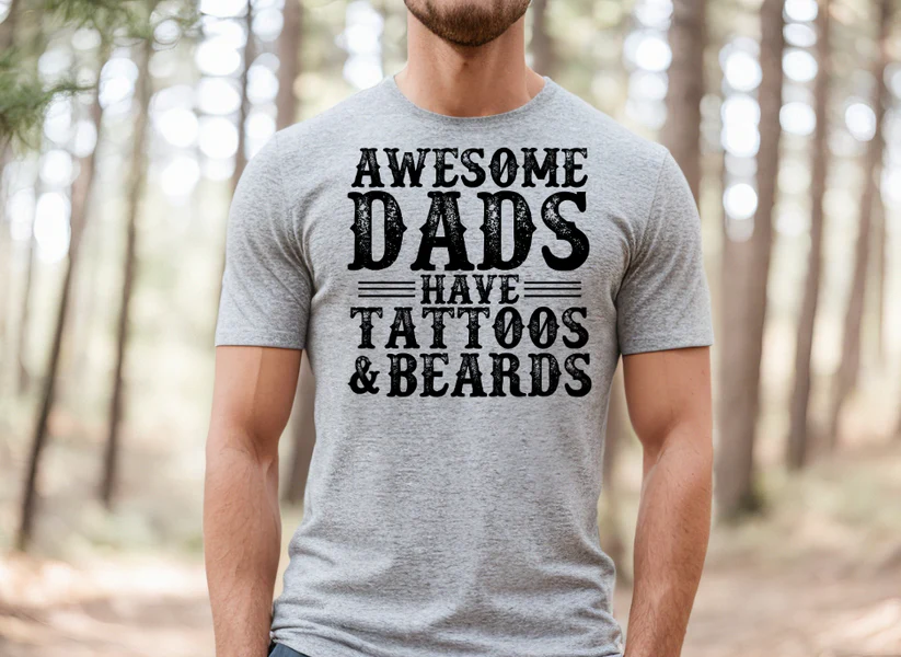 AWESOME DADS HAVE TATTOOS AND BEARDS