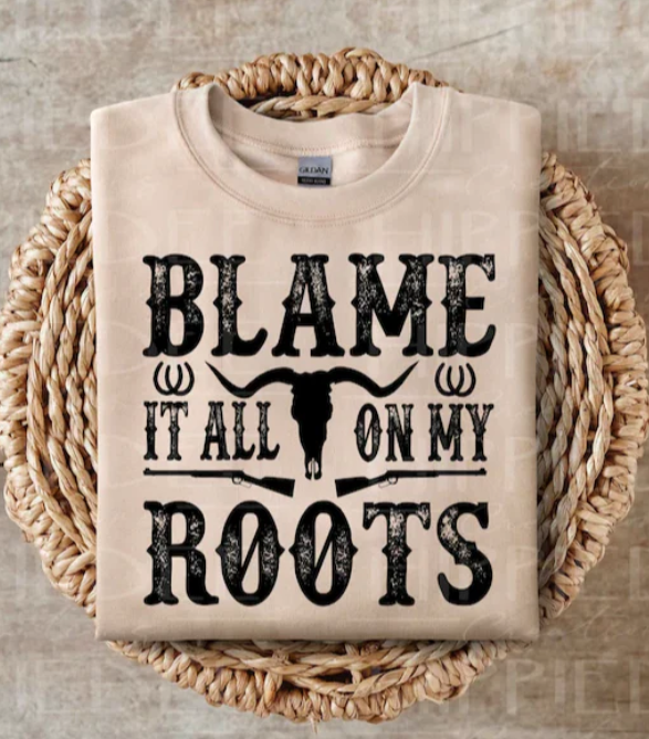 BLAME IT ALL ON MY ROOTS