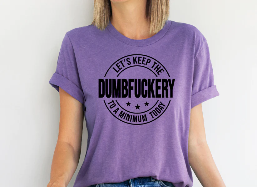 LET'S KEEP THE DUMBFUCKERY TO A MINIMUM TODAY