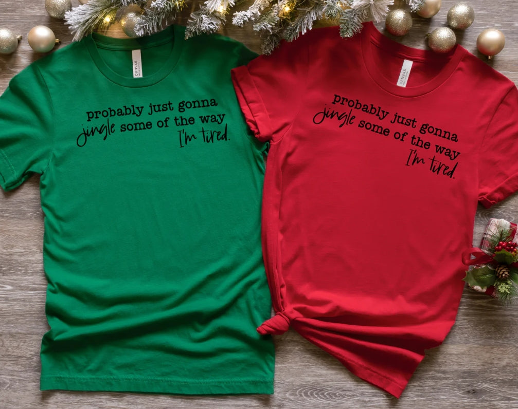 PROBABLY JUST GONNA JINGLE SOME OF THE WAY , I'M TIRED