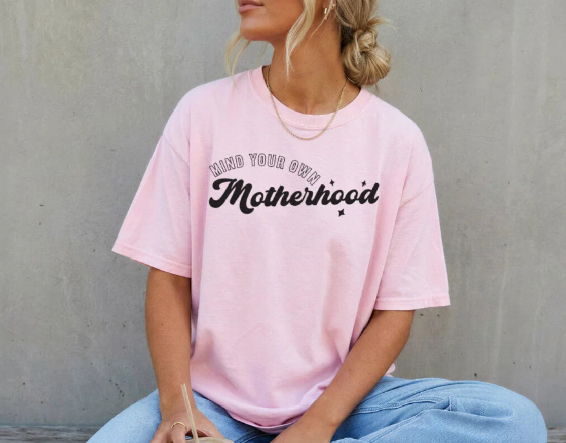 MIND YOUR OWN MOTHERHOOD