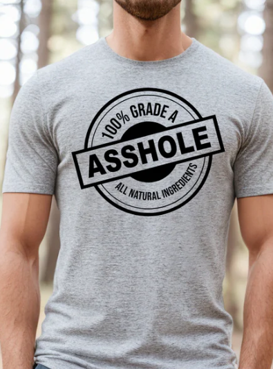 100% GRADE A ASSHOLE
