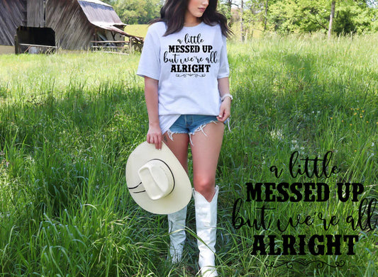 A LITTLE MESSED UP BUT WE'RE ALL ALRIGHT