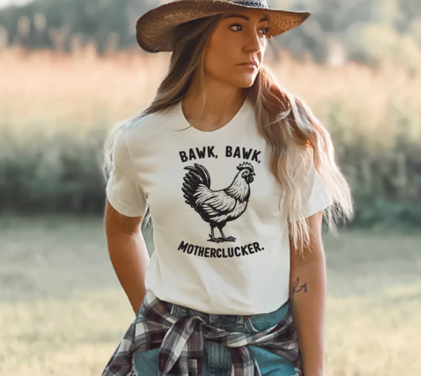 BAWK BAWK MOTHERCLUCKER