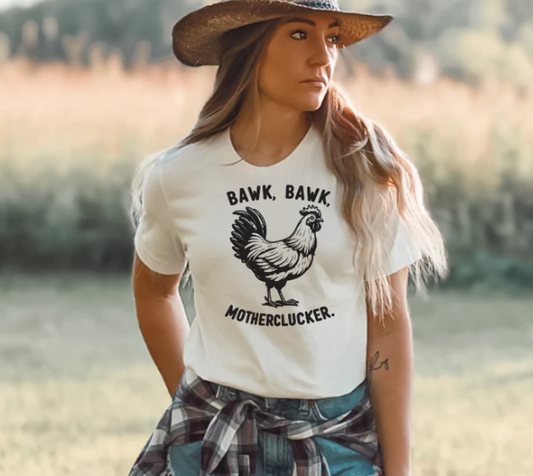 BAWK BAWK MOTHERCLUCKER
