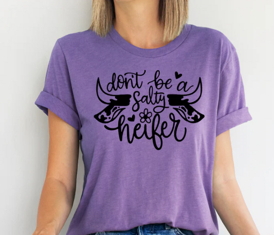 DON'T BE A SALTY HEIFER