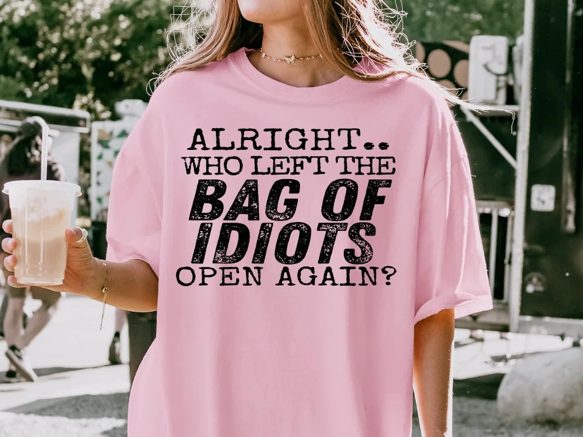 ALRIGHT.. WHO LEFT THE BAG OF IDIOTS OPEN AGAIN?