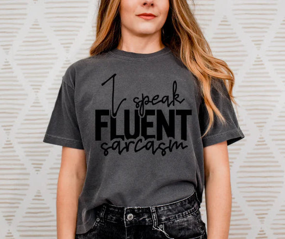 I SPEAK FLUENT SARCASM