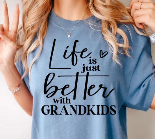 LIFE IS JUST BETTER WITH GRANDKIDS