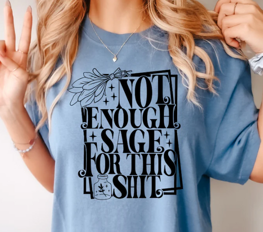 NOT ENOUGH SAGE FOR THIS SHIT