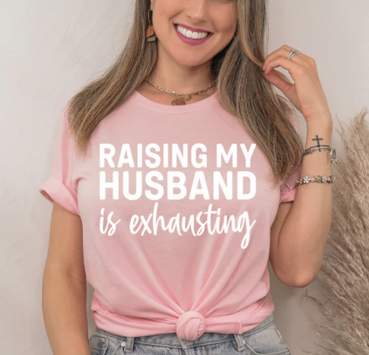 RAISING MY HUSBAND IS EXHAUSTING