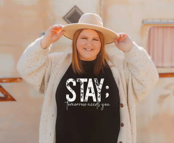 STAY; TOMORROW NEEDS YOU