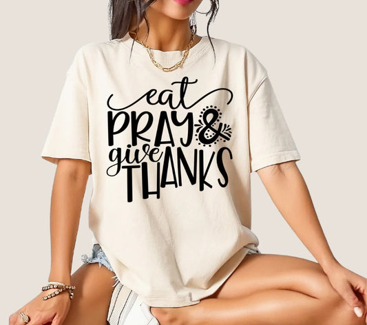 EAT PRAY & GIVE THANKS