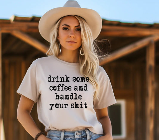 DRINK SOME COFFEE AND HANDLE YOUR SHIT