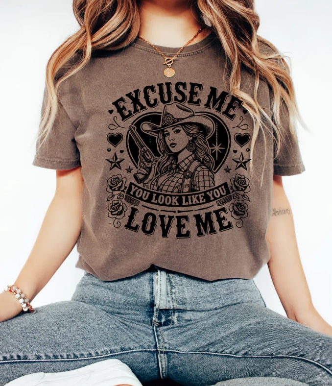 EXCUSE ME YOU LOOK LIKE YOU LOVE ME