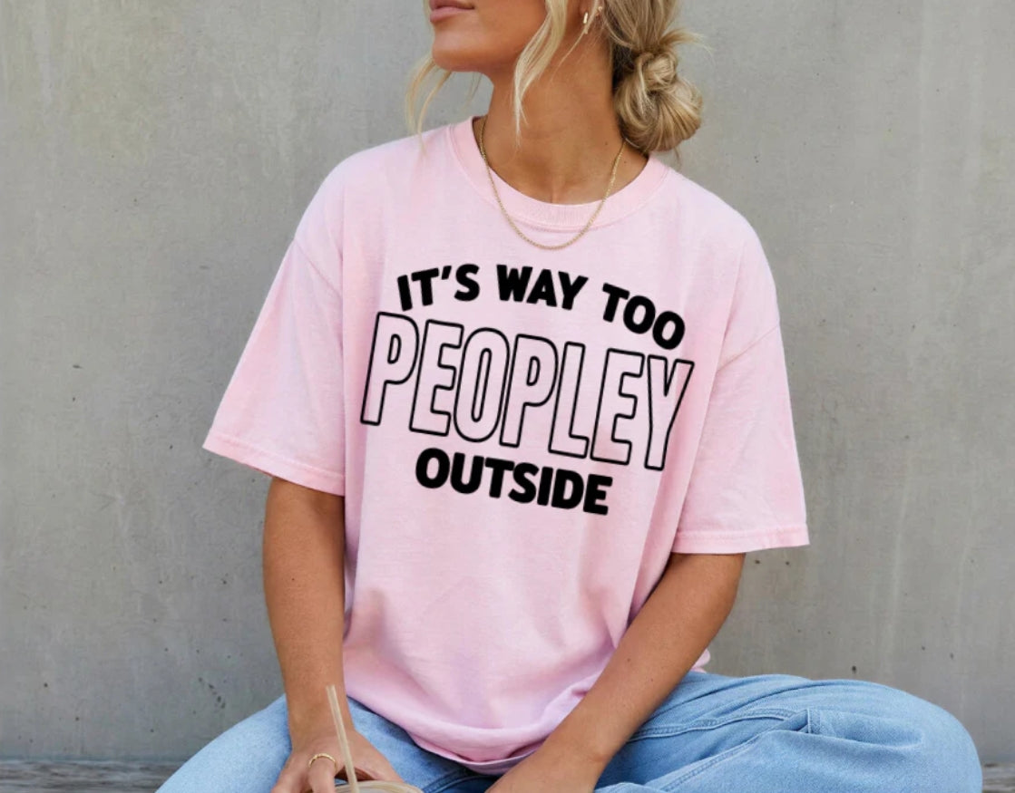 IT'S WAY TOO PEOPLEY OUTSIDE