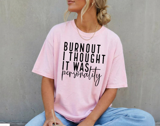 BURNOUT I THOUGHT IT WAS PERSONALITY