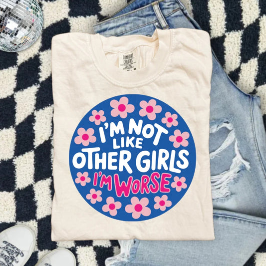 I'M NOT LIKE OTHER GIRLS I'M WORSE
