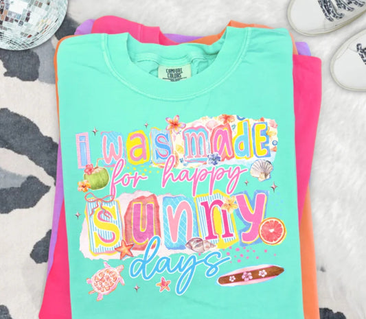 I WAS MADE FOR HAPPY SUNNY DAYS