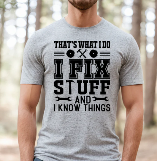 THAT'S WHAT I DO I FIX THINGS