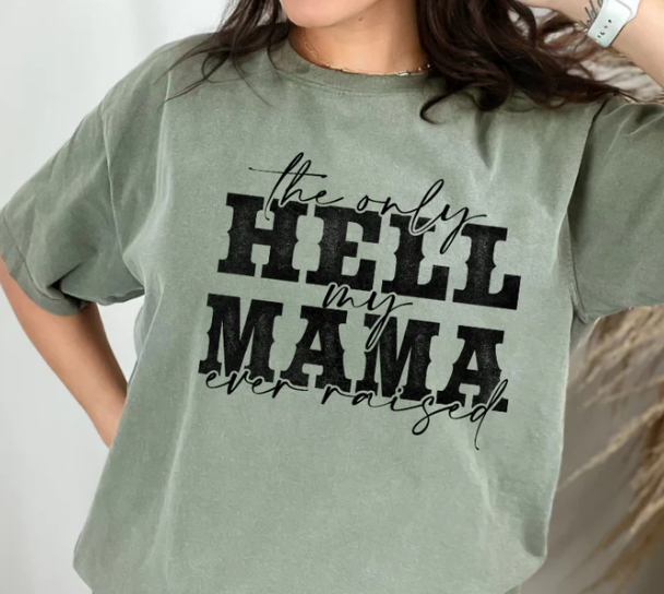 THE ONLY HELL MY MAMA RAISED WAS HER VOICE