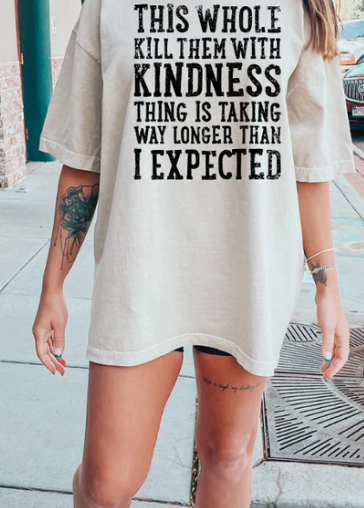 THIS WHOLE KILL THEM WITH KINDESS